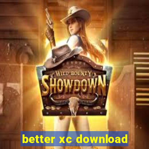 better xc download